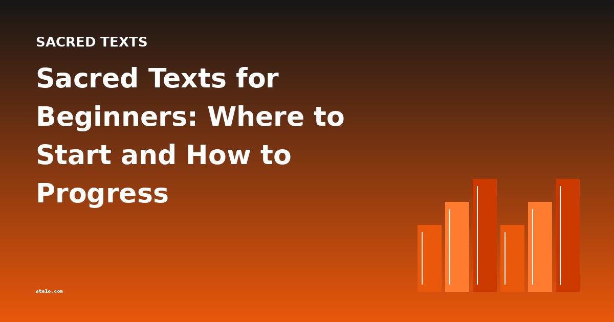 Sacred Texts for Beginners: Where to Start and How to Progress